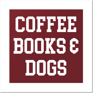 Coffee, Books, & Dogs Posters and Art